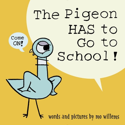 The Pigeon Has to Go to School! by Willems, Mo