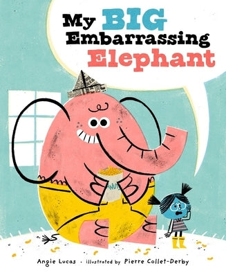 My Big Embarrassing Elephant by Lucas, Angie