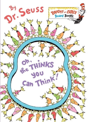 Oh, the Thinks You Can Think! by Dr Seuss