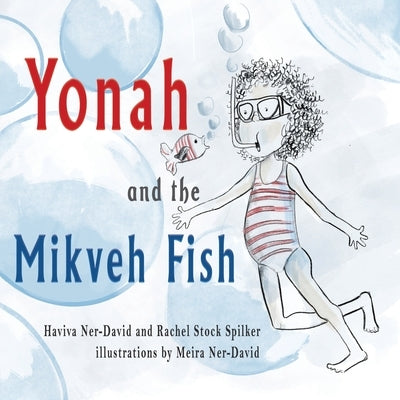 Yonah and the Mikveh Fish by Ner-David, Haviva