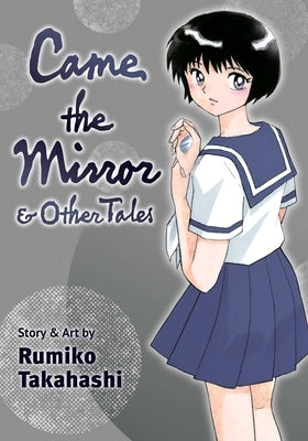 Came the Mirror & Other Tales by Takahashi, Rumiko