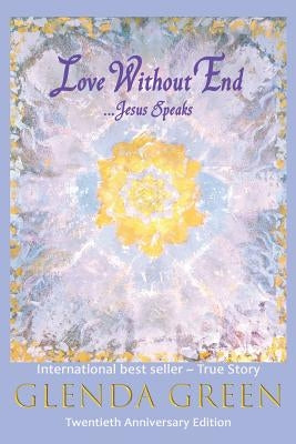 Love Without End: Jesus Speaks... by Green, Glenda