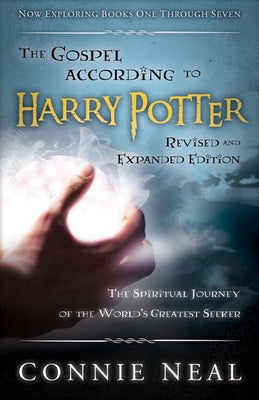 The Gospel According to Harry Potter, Revised and Expanded Edition: The Spritual Journey of the World's Greatest Seeker by Neal, Connie