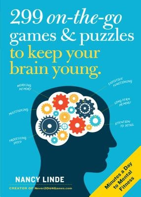 299 On-The-Go Games & Puzzles to Keep Your Brain Young: Minutes a Day to Mental Fitness by Linde, Nancy
