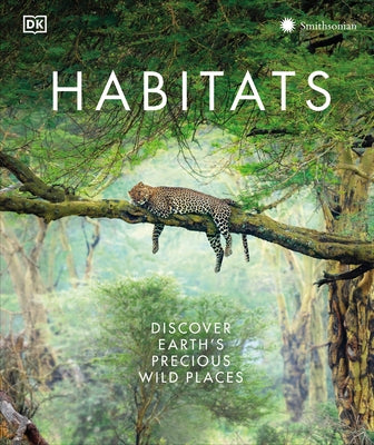 Habitats: From Ocean Trench to Tropical Forest by Dk