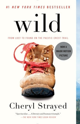 Wild: From Lost to Found on the Pacific Crest Trail (Oprah's Book Club 2.0) by Strayed, Cheryl