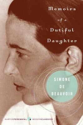 Memoirs of a Dutiful Daughter by De Beauvoir, Simone