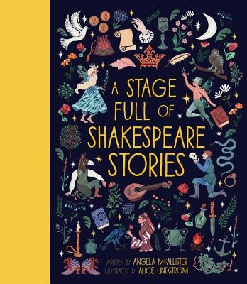 A Stage Full of Shakespeare Stories: 12 Tales from the World's Most Famous Playwright by McAllister, Angela