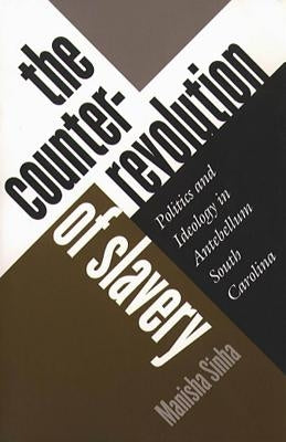 Counterrevolution of Slavery by Sinha, Manisha