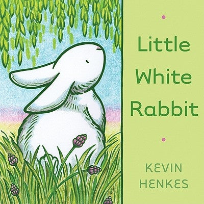 Little White Rabbit: An Easter and Springtime Book for Kids by Henkes, Kevin