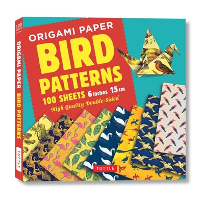 Origami Paper 100 Sheets Bird Patterns 6 (15 CM): Tuttle Origami Paper: Double-Sided Origami Sheets Printed with 8 Different Designs (Instructions for by Tuttle Studio