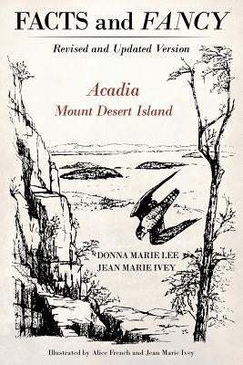 Facts and Fancy: Acadia Mount Desert Island - Revised and Updated Version by Marie Ivey, Jean