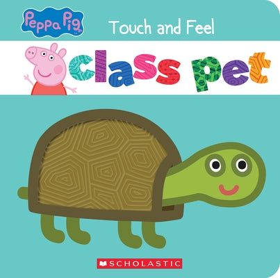 Class Pet: A Touch-And-Feel Storybook (Peppa Pig) by Geron, Eric