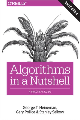 Algorithms in a Nutshell: A Practical Guide by Heineman, George