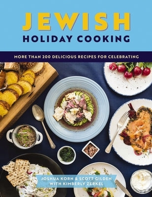 Jewish Holiday Cooking: An International Collection of More Than 250 Delicious Recipes for Jewish Celebration by The Coastal Kitchen