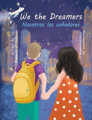 We the Dreamers by Calderon, Raynelda a.