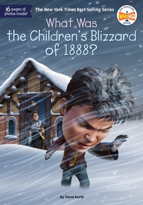 What Was the Children's Blizzard of 1888? by Steve Korté