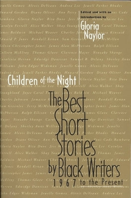 Children of the Night: The Best Short Stories by Black Writers, 1967 to Present by Naylor, Gloria