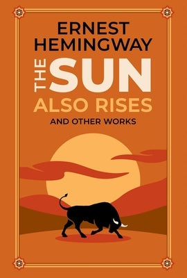 The Sun Also Rises and Other Works by Hemingway, Ernest