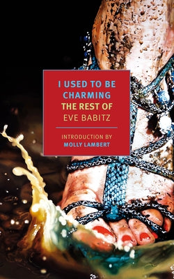 I Used to Be Charming: The Rest of Eve Babitz by Babitz, Eve