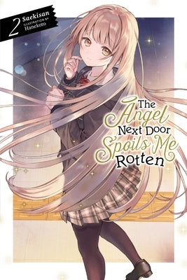 The Angel Next Door Spoils Me Rotten, Vol. 2 (Light Novel): Volume 2 by Saekisan