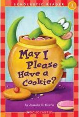 May I Please Have a Cookie? (Scholastic Reader, Level 1) by Morris, Jennifer E.