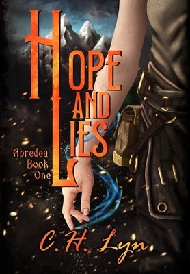 Hope and Lies: The Abredea Series Book One by Lyn, C. H.