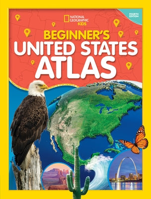 National Geographic Kids Beginner's United States Atlas 4th Edition by National Geographic Kids