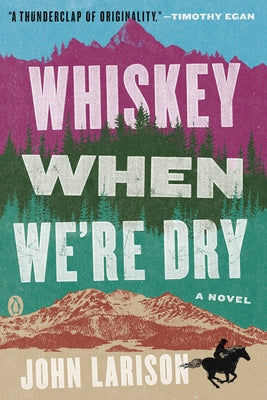 Whiskey When We're Dry by Larison, John