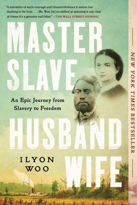 Master Slave Husband Wife: An Epic Journey from Slavery to Freedom by Woo, Ilyon