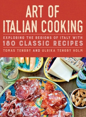 Art of Italian Cooking: Exploring the Regions of Italy with 180 Classic Recipes by Tengby, Tomas