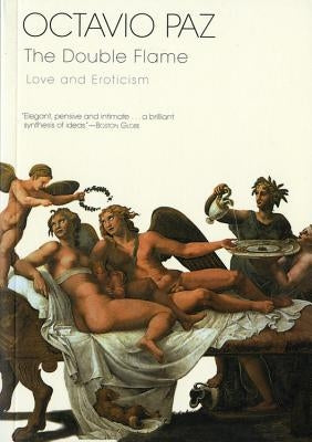 The Double Flame: Love and Eroticism by Paz, Octavio