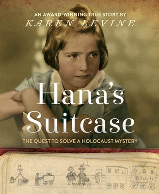 Hana's Suitcase: The Quest to Solve a Holocaust Mystery by Levine, Karen