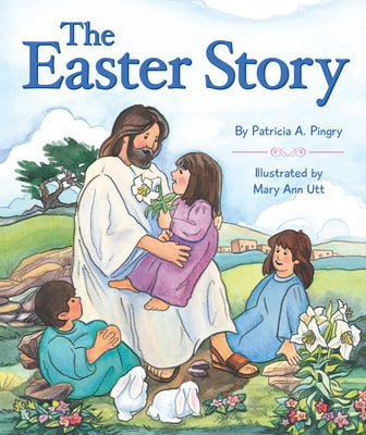 Easter Story by Pingry, Patricia A.