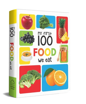 My First 100 Food We Eat: Padded Board Books by Wonder House Books