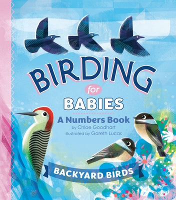 Birding for Babies: Backyard Birds: A Numbers Book by Goodhart, Chloe