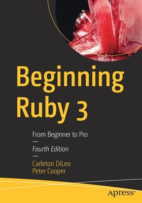 Beginning Ruby 3: From Beginner to Pro by DiLeo, Carleton