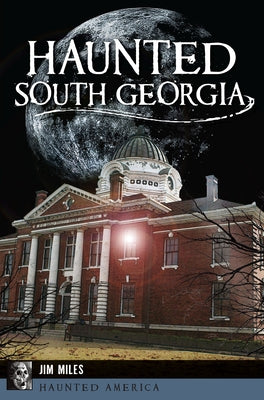 Haunted South Georgia by Miles, Jim