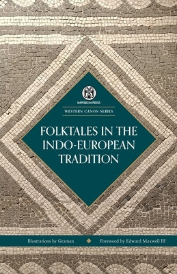 Folktales in the Indo-European Tradition - Imperium Press (Western Canon) by Maxwell, Edward