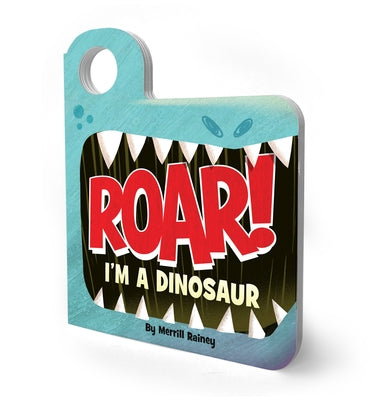 Roar! I'm a Dinosaur: An Interactive Mask Board Book with Eyeholes by Rainey, Merrill