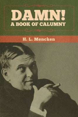 Damn! A Book of Calumny by Mencken, H. L.