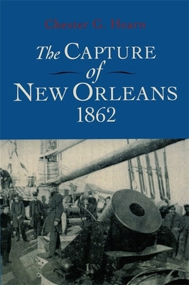 The Capture of New Orleans 1862 by Hearn, Chester G.