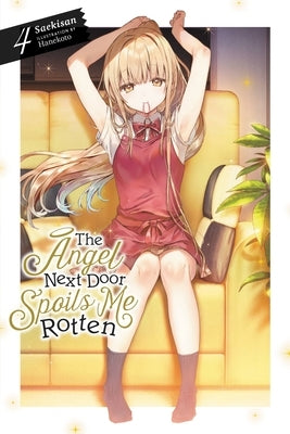 The Angel Next Door Spoils Me Rotten, Vol. 4 (Light Novel): Volume 4 by Saekisan