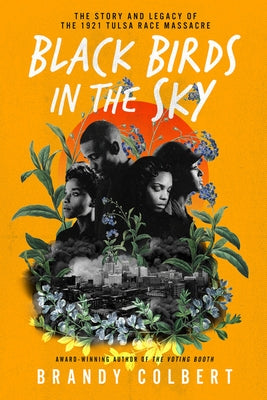 Black Birds in the Sky: The Story and Legacy of the 1921 Tulsa Race Massacre /]Cbrandy Colbert by Colbert, Brandy