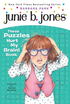 Junie B. Jones: These Puzzles Hurt My Brain! Book by Park, Barbara