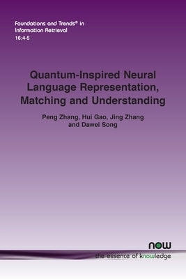 Quantum-Inspired Neural Language Representation, Matching and Understanding by Zhang, Peng