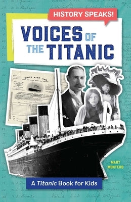 Voices of the Titanic: A Titanic Book for Kids by Montero, Mary