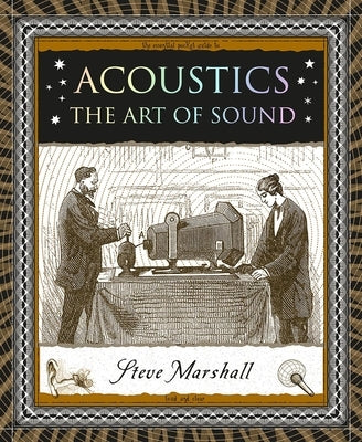 Acoustics: The Art of Sound by Marshall, Steve