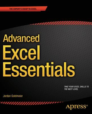 Advanced Excel Essentials by Goldmeier, Jordan