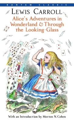 Alice's Adventures in Wonderland and Through the Looking-Glass by Carroll, Lewis